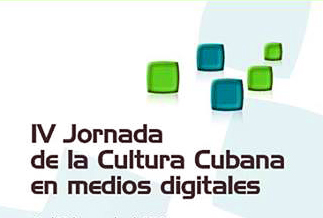 jornada cultura cubana en medios digitales IV jornada cultura cubana en medios digitales IV